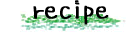 RECIPE